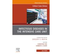 Infectious Diseases in the Intensive Care Unit, An Issue of Critical Care Clinics: Volume 42-3 (The Clinics: Internal Medicine, Volume 42-3)