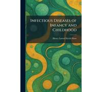 Infectious Diseases of Infancy and Childhood