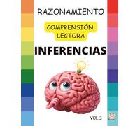 INFERENCIAS V.3: Pragmáticas, Sociales, Emocionales, Ironías, Dobles sentidos, Frases hechas...: Fortalece el pensamiento crítico, el lenguaje y la resolución de problemas. (CUADERNOS de INFERENCIAS)