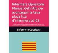 Infermera Opositora: Manual definitiu per aconseguir la teva plaça fixa d’infermera al ICS: Temari oficial 2025 desenvolupat en català, amb preguntes ... esquemes clau i simulacres per blocs.
