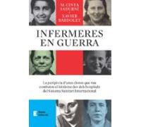 Infermeres En Guerra: La peripècia d'unes dones que van combatre el feixisme des dels hospitals del Sistema Sanitari Internacional (Punts de vista)