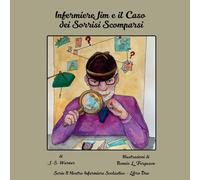 Infermiere Jim e il Caso dei Sorrisi Scomparsi: 2 (Serie Il Nostro Infermiere Scolastico)