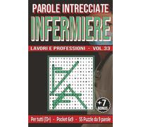 Infermiere - Parole Intrecciate per tutti 13+: Giochi di parole per stimolare la mente • Perfetto per viaggi, vacanze, tempo libero e momenti di relax. (Parole Intrecciate - Lavori e Professioni)