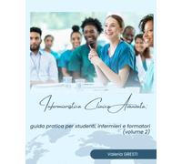 Infermieristica Clinica Avanzata : guida pratica per studenti, infermieri e formatori (volume 2)