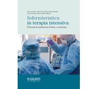 Infermieristica in terapia intensiva: Principi di assistenza di base e avanzata (Varia Giunti)