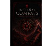 Infernal Compass: A Six-Pillar Path to Shadow Work, Desire, Discipline, and Sovereignty