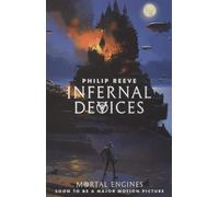 Infernal Devices - Book 3 (Mortal Engines Quartet) | Philip Reeve