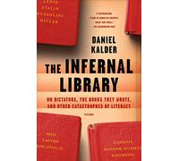 Infernal Library: On Dictators, the Books They Wrote, and Other Catastrophes of Literacy