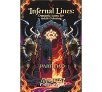 Infernal Lines: Demonic Icons for Adult Coloring PART TWO: Majestic Demon Figures in Line Artwork for Stress Relief & Creative Escape