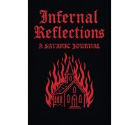 Infernal Reflections A Satanic Journal: a 120 page lined black-metal inspired notebook for heretics, misanthropes, and chaos worshippers. (Black Metal ... Coloring Books: Unleash Your Inner Metalhead)