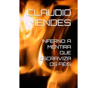 INFERNO: A MENTIRA QUE ESCRAVIZA OS FIÉIS
