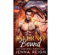 Inferno Bound: When flames forge a warrior's heart (The Binding Prophecy Series: Where destined mates forge the future.)