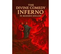 Inferno by Dante Alighieri: Modern English Version