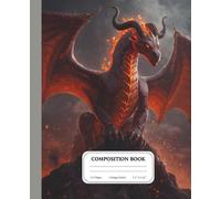 Inferno Crown Dragon Notebook for Fantasy Lovers | College Ruled Composition Journal | Epic Fire Dragon Cover | Gift for Writers & Gamers: Unleash imagination through mythic power and molten beauty