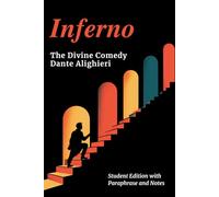 INFERNO - Divine Comedy Student Edition: Complete Classic Text with Line-by-Line Modern Paraphrase, Explanatory Notes, and Canto-by-Canto Summaries