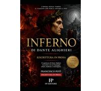 INFERNO: Il capolavoro di Dante alighieri raccontato con un linguaggio chiaro, moderno, coinvolgente. (GRANDI CLASSICI IN PROSA I capolavori della letteratura raccontati come romanzi)