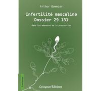 Infertilité masculine, Dossier 29 131: Dans les méandres de la procréation