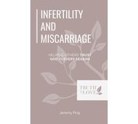 Infertility and Miscarriage: Helping Others Trust God in Every Season (Biblical Solutions Series)