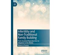 Infertility and Non-Traditional Family Building: From Assisted Reproduction to Adoption in the Media