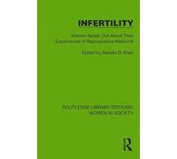 Infertility: Women Speak Out About Their Experiences of Reproductive Medicine (Routledge Library Editions: Women in Society)