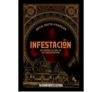 Infestación: UNA HISTORIA CULTURAL DE LAS CASAS ENCANTADAS