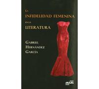 INFIDELIDAD FEMENINA EN LA LITERATURA,LA (AMALGAMA)