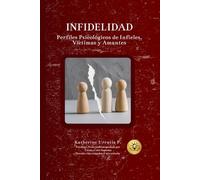 Infidelidad: Perfiles Psicológicos de Infieles, Victimas y Amantes