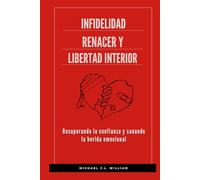 Infidelidad, renacer y libertad interior: Recuperando la confianza y sanando la herida emocional