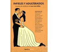 Infieles Y Adulterados: Cuentos de adulterio de Juan José Millás (Ilustrados)