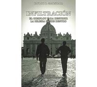 INFILTRACIÓN: El complot para destruir la Iglesia desde dentro