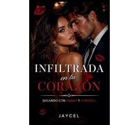 Infiltrada en tu corazón - Jugando con fuego y contigo: 1 (Rompecorazones)