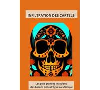 « INFILTRER LES CARTELS : Les plus grandes invasions de barons de la drogue au Mexique »