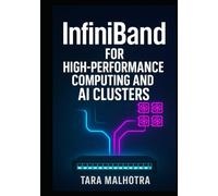 INFINIBAND FOR HIGH-PERFORMANCE COMPUTING AND AI CLUSTERS: Configure RDMA networking, optimize GPU interconnects, and build low-latency infrastructure for distributed training and HPC workload