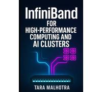 INFINIBAND FOR HIGH-PERFORMANCE COMPUTING AND AI CLUSTERS: Configure RDMA networking, optimize GPU interconnects, and build low-latency infrastructure for distributed training and HPC workload