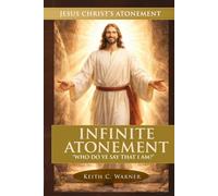 Infinite Atonement: Who Do Ye Say That I Am? (Jesus Christ's Atonement)