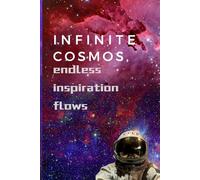 INFINITE COSMOS, endless inspiration flows: Cosmos: a story waiting to be told