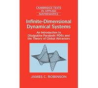 Infinite-Dimensional Dynamical Systems: An Introduction to Dissipative Parabolic PDEs and the Theory of Global Attractors: 28 (Cambridge Texts in Applied Mathematics, Series Number 28)