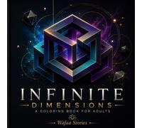 Infinite Dimensions: A Coloring Book for Adults Featuring 3D Geometric Patterns & Optical Illusions
