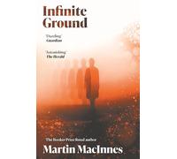 Infinite Ground: ‘A totally original, surreal mystery’ (Jeff VanderMeer) from the Booker Prize-listed author of In Ascension