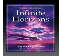 Infinite Horizons: The Music of Robert Sheldon
