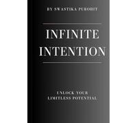 Infinite Intention: Unlock Your Limitless Potential