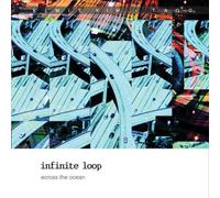 Infinite Loop - Across the Ocean