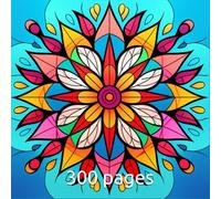 Infinite Mandalas: 300 Pages of Mindful Coloring Fun - Discover Peace & Joy for Every Generation.: Unleash creativity, reduce stress, and discover the therapeutic power of coloring for all ages.