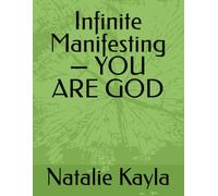 Infinite Manifesting - YOU ARE GOD