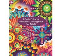 Infinite Patterns: Mandala Coloring Book for Adults