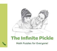 Infinite Pickle, The: Math Puzzles for Everyone!