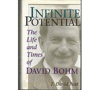 Infinite Potential: The Life and Times of David Bohm (Helix Books)