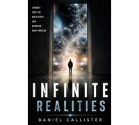 Infinite Realities: Journey into the Multiverse and Quantum Many-Worlds (Horizons of Reality)