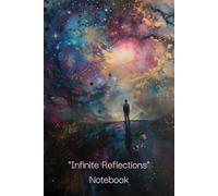 Infinite Reflections Notebook: A Cosmic Journey Through Thoughts and Dreams