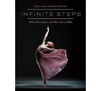 Infinite Steps: Thirty-Three Dancers and Their Lives in Ballet